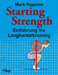 Title: Starting Strength: Einführung ins Langhanteltraining, Author: Mark Rippetoe