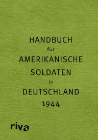 Title: Pocket Guide to Germany - Handbuch für amerikanische Soldaten in Deutschland 1944, Author: Sven Felix Kellerhoff