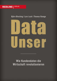 Title: Data Unser: Wie Kundendaten die Wirtschaft revolutionieren, Author: Lars Luck