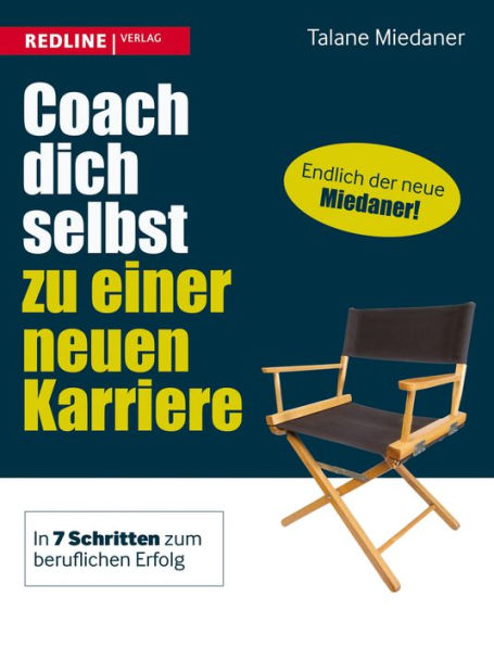 Coach dich selbst zu einer neuen Karriere: In 7 Schritten zum beruflichen Erfolg