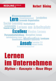 Title: Lernen im Unternehmen: Mythen - Konzepte - Neue Wege, Author: Norbert Büning