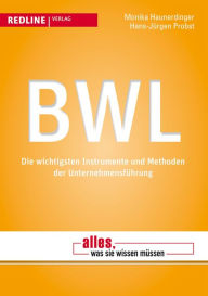 Title: BWL: Die wichtigsten Instrumente und Methoden der Unternehmensführung, Author: Monika Haunerdinger