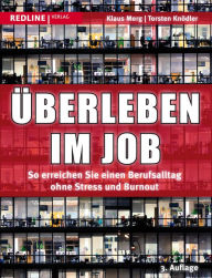 Title: Überleben im Job: So erreichen Sie einen Berufsalltag ohne Stress und Burnout, Author: Thorsten Knödler