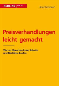 Title: Preisverhandlungen: Warum Menschen keine Rabatte und Nachlässe kaufen, Author: Heinz Feldmann
