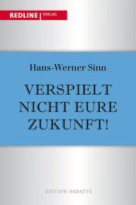 Title: Verspielt nicht eure Zukunft!, Author: Hans-Werner Sinn