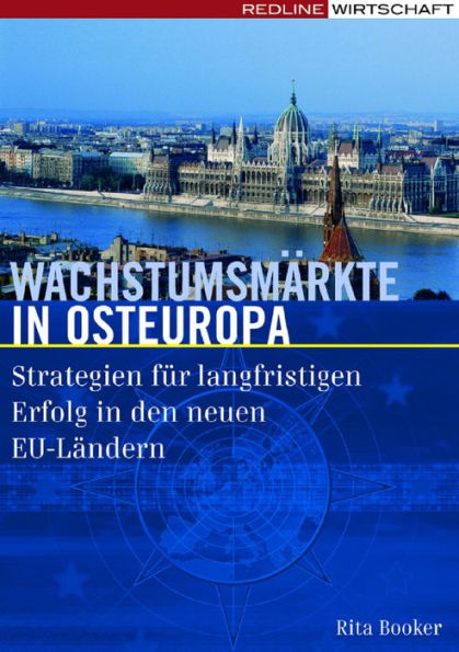 Wachstumsmärkte in Osteuropa: Strategien für langfristigen Erfolg in den neuen EU-Ländern