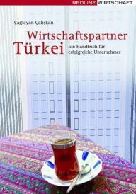 Title: Wirtschaftspartner Türkei: Ein Handbuch für erfolgreiche Unternehmer, Author: Çaglayan aliskan