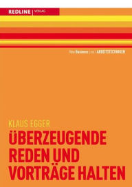 Title: Überzeugende Reden und Vorträge halten, Author: Klaus Egger