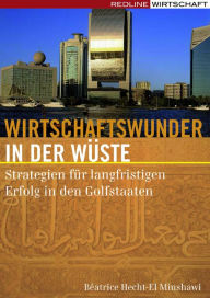 Title: Wirtschaftswunder in der Wüste: Strategien für langfristigen Erfolg in den Golfstaaten, Author: Béatrice Hecht-El Minshawi