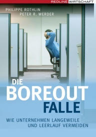 Title: Die Boreout-Falle: Wie Unternehmen Langeweile und Leerlauf vermeiden, Author: Philippe Rothlin