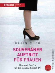 Title: Souveräner Auftritt für Frauen: Dos and Don´ts für die clevere Selbst-PR, Author: Karin Ruck