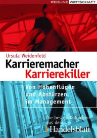 Title: Karrieremacher - Karrierekiller: Von Höhenflügen und Abstürzen im Management, Author: Ursula Weidenfeld
