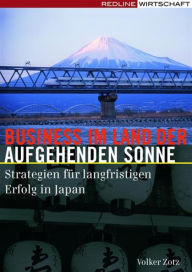 Title: Business im Land der aufgehenden Sonne: Strategien für langfristigen Erfolg in Japan, Author: Volker Zotz