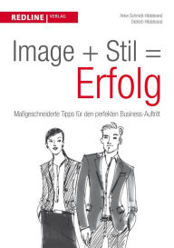 Title: Image + Stil = Erfolg: Maßgeschneiderte Tipps für den perfekten Business-Auftritt, Author: Anke Schmidt-Hildebrand