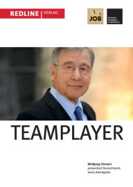 Title: Top Job 2014: Teamplayer: Wolfgang Clement präsentiert Deutschlands beste Arbeitgeber, Author: Wolfgang Clement