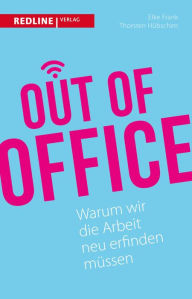 Title: Out of Office: Warum wir die Arbeit neu erfinden müssen, Author: Elke Frank