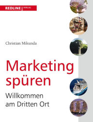 Title: Marketing spüren: Willkommen am Dritten Ort, Author: Christian Mikunda