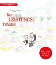 Title: Der letzte Leistungsträger, Author: Dirk Meissner