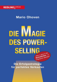 Title: Die Magie des Power-Selling: Die Erfolgsstrategie für perfektes Verkaufen, Author: Mario Ohoven