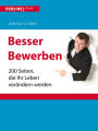 Besser bewerben: 200 Seiten, die Ihr Leben verändern werden