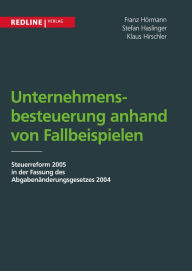 Title: Unternehmensbesteuerung anhand von Fallbeispielen, Author: Klaus Hirschler