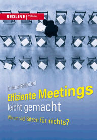 Title: Effiziente Meetings leicht gemacht: Warum viel Sitzen für nichts, Author: Gerhard Scheibel