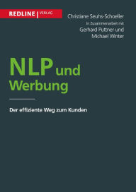 Title: NLP und Werbung: Der effiziente Weg zum Kunden, Author: Christiane Seuhs-Schoeller