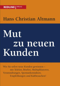 Title: Mut zu neuen Kunden, Author: Hans Christian Altmann