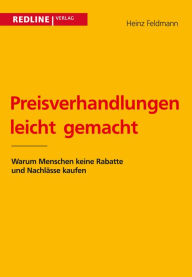 Title: Preisverhandlungen: Warum Menschen keine Rabatte und Nachlässe kaufen, Author: Heinz Feldmann