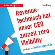 Title: Revenuetechnisch hat unser CEO zurzeit zero Visibility: Das Beste aus beratersprech.de, Author: Tom König