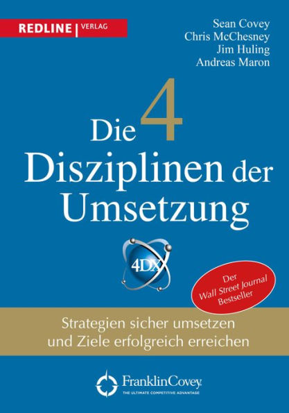 Die 4 Disziplinen der Umsetzung: Strategien sicher umsetzen und Ziele erfolgreich erreichen