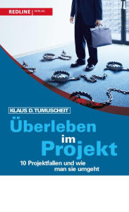 Title: Überleben im Projekt: 10 Projektfallen und wie man sie umgeht, Author: Klaus D. Tumuscheit
