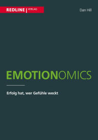 Title: Emotionomics: Erfolg hat, wer Gefühle weckt, Author: Dan Hill