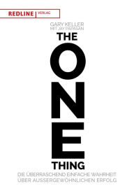 Title: The One Thing: Die überraschend einfache Wahrheit über außergewöhnlichem Erfolg, Author: Gary Keller