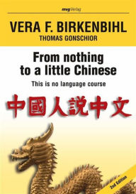 Title: From nothing to a little Chinese, Author: Vera F. Birkenbihl