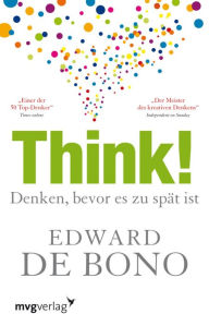 Title: Think!: Denken, bevor es zu spät ist, Author: Edward de Bono