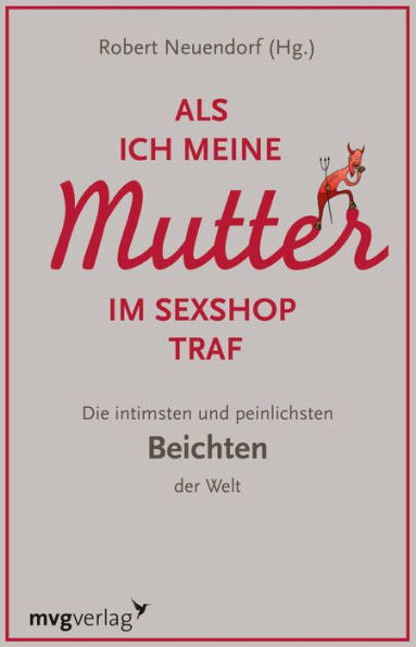 Als ich meine Mutter im Sexshop traf: Die intimsten und peinlichsten Beichten der Welt