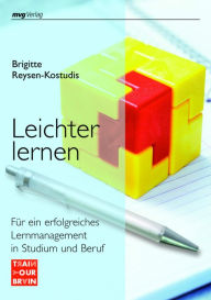 Title: Leichter lernen: Für ein erfolgreiches Lernmanagement in Studium und Beruf, Author: Brigitte Reysen-Kostudis