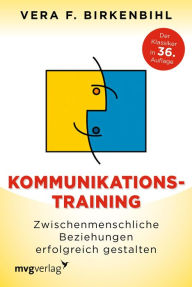 Title: Kommunikationstraining: Zwischenmenschliche Beziehungen erfolgreich gestalten, Author: Vera F. Birkenbihl