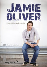 Title: Jamie Oliver: Die exklusive Biografie, Author: Rose Winterbottom