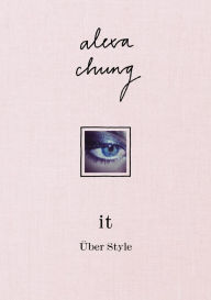 Title: it: Über Style, Author: Alexa Chung