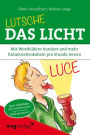 Lutsche das Licht: Mit Wortbildern hundert und mehr Italienischvokabeln pro Stunde lernen