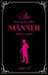 Title: Alles was man über Männer wissen muss, Author: Alina Schumann