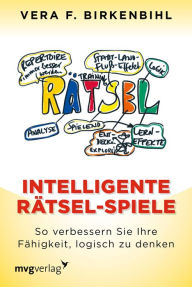 Title: Intelligente Rätsel-Spiele: So verbessern Sie Ihre Fähigkeit, logisch zu denken. Mit 33 neuen Rätseln, Author: Vera F. Birkenbihl