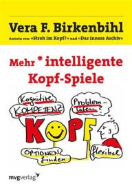 Title: Mehr intelligente Kopf-Spiele, Author: Vera F. Birkenbihl