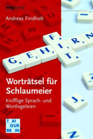 Title: Worträtsel für Schlaumeier: Knifflige Sprach- und Wortlogeleien, Author: Andreas Findholt