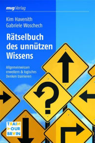 Title: Rätselbuch des unnützen Wissens: Allgemeinwissen erweitern & logisches Denken trainieren, Author: Kim Havenith