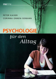 Title: Psychologie für den Alltag: Wie man Probleme wirklich bewältigen kann, Author: Peter Kaiser