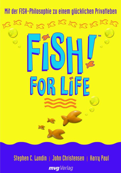 FISH! for Life: Mit der FISH!-Philosophie zu einem glücklichen Privatleben