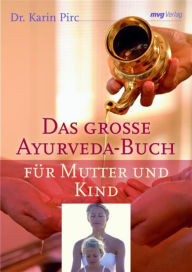 Title: Das große Ayurveda-Buch für Mutter und Kind, Author: Karin Pirc